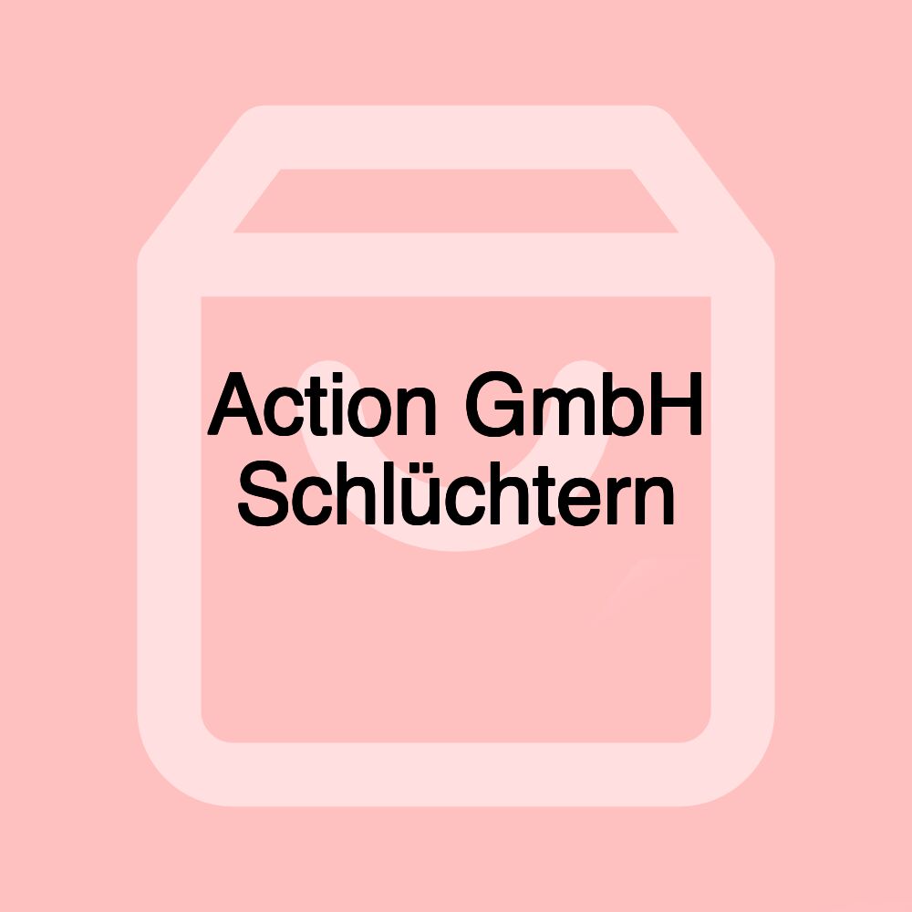 Action GmbH Schlüchtern