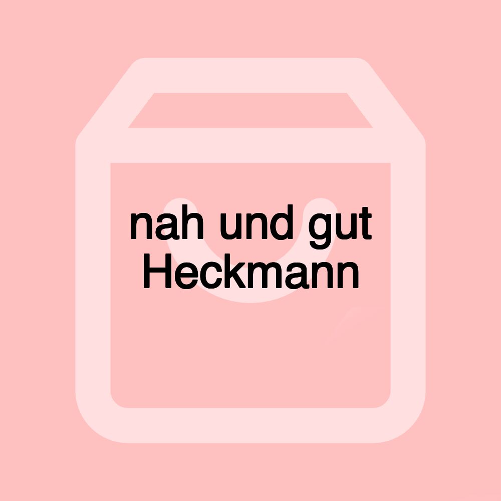 nah und gut Heckmann