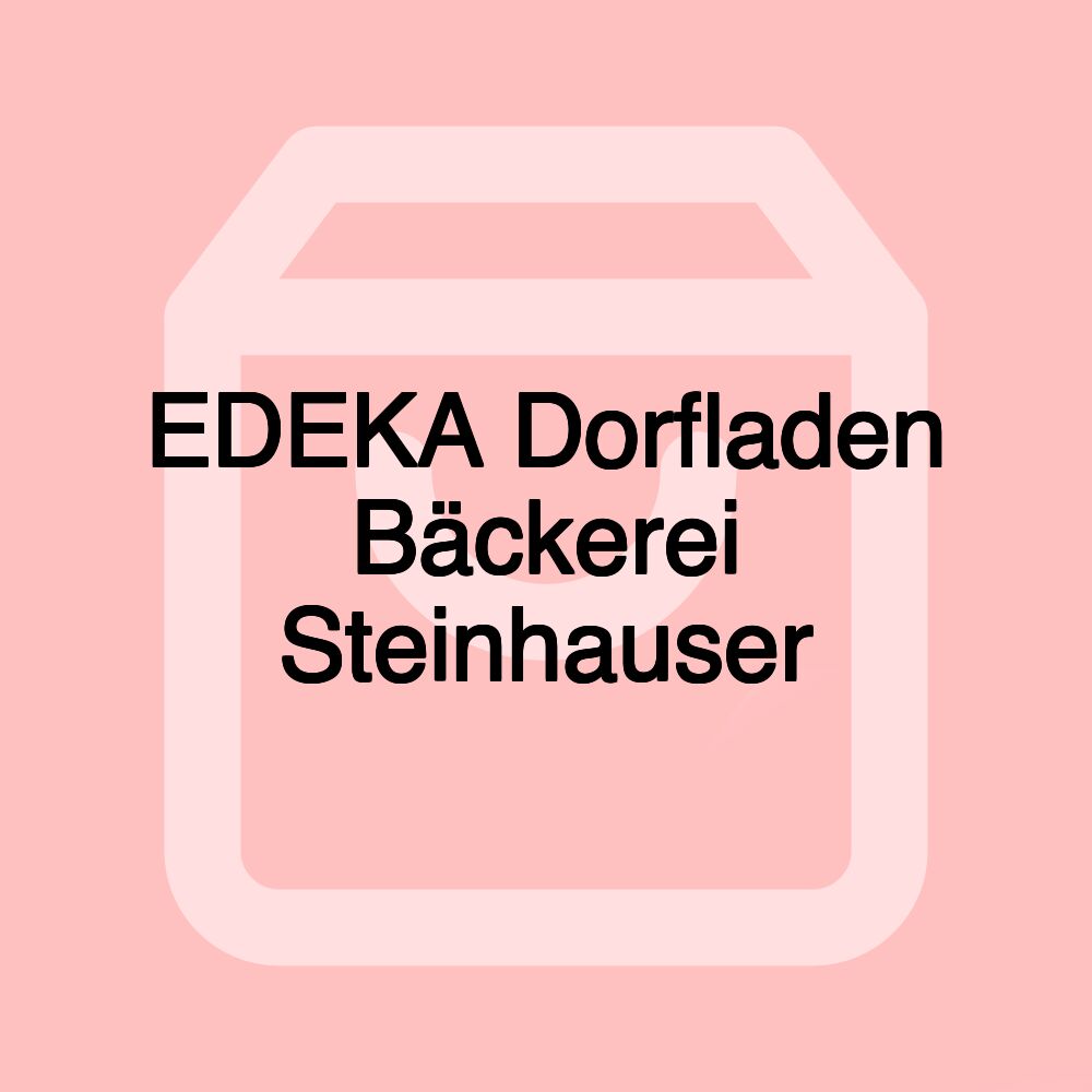 EDEKA Dorfladen Bäckerei Steinhauser