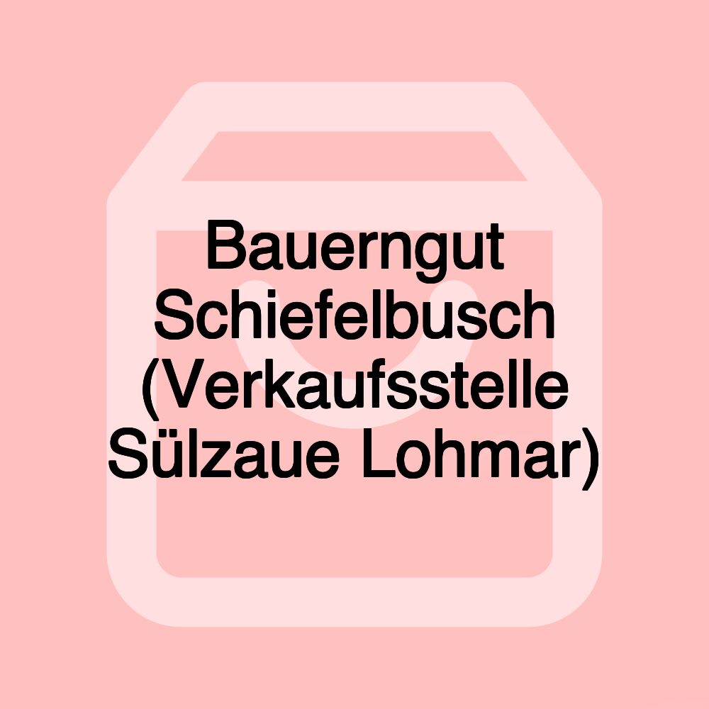 Bauerngut Schiefelbusch (Verkaufsstelle Sülzaue Lohmar)