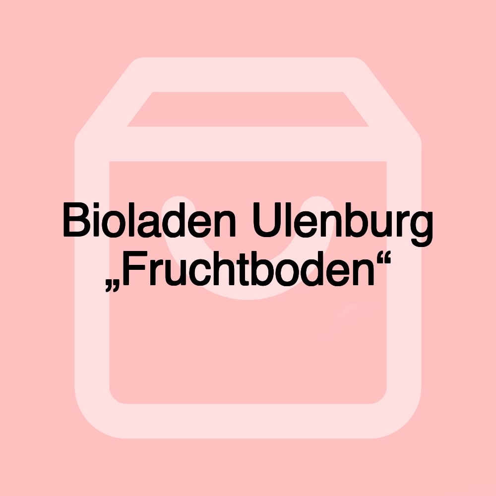 Bioladen Ulenburg „Fruchtboden“