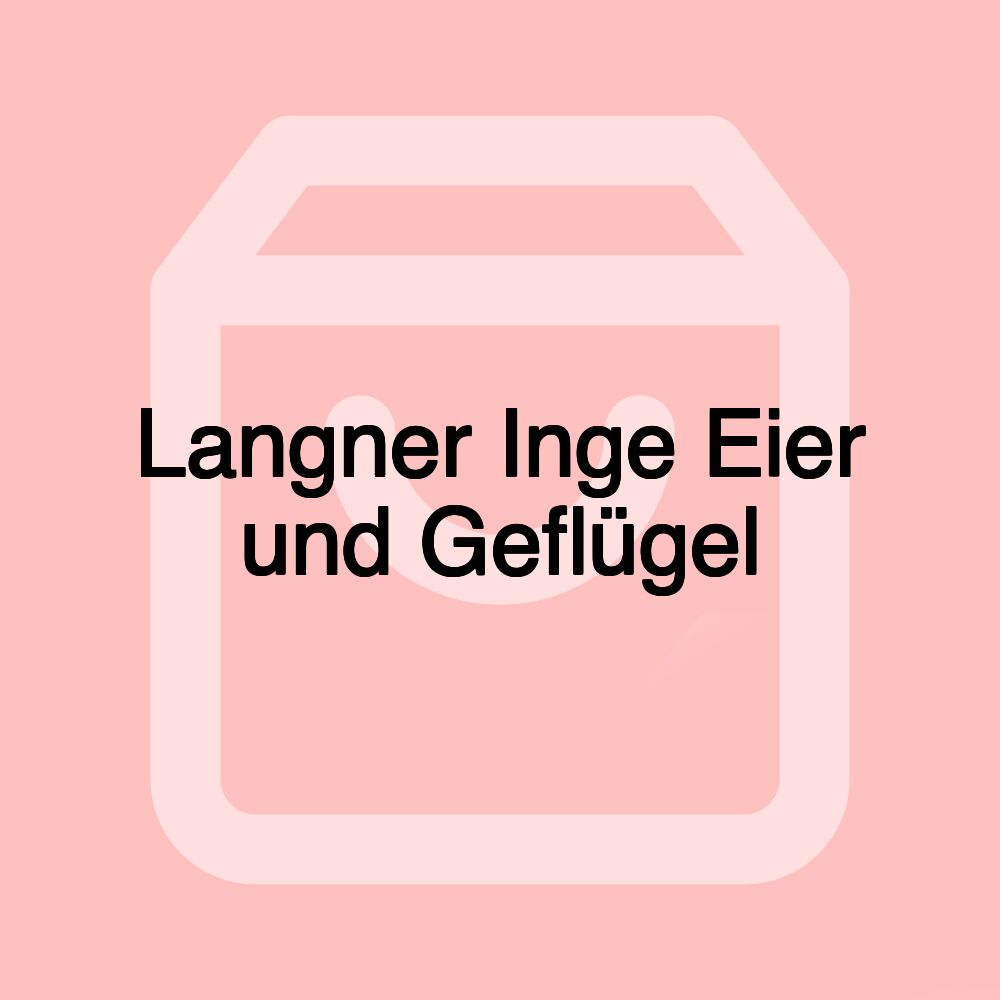 Langner Inge Eier und Geflügel