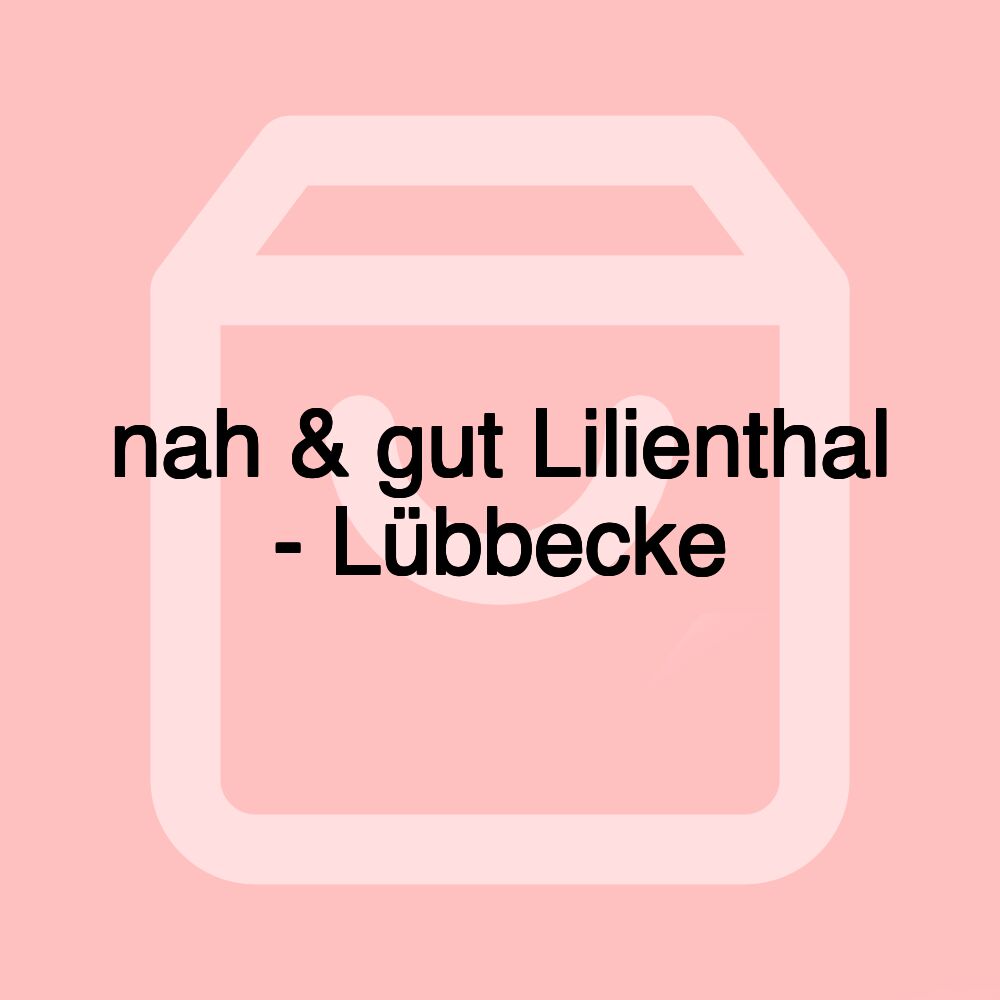 nah & gut Lilienthal - Lübbecke