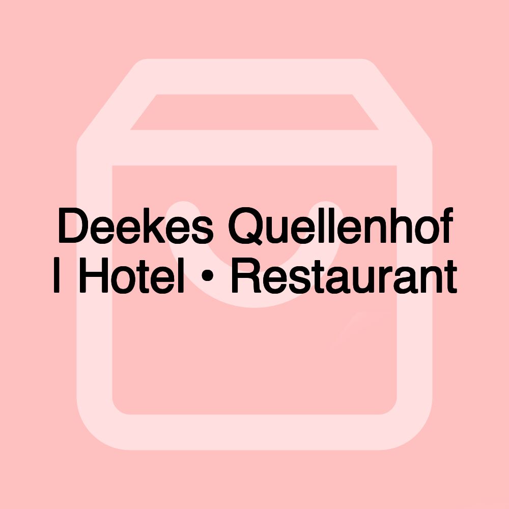 Deekes Quellenhof | Hotel • Restaurant