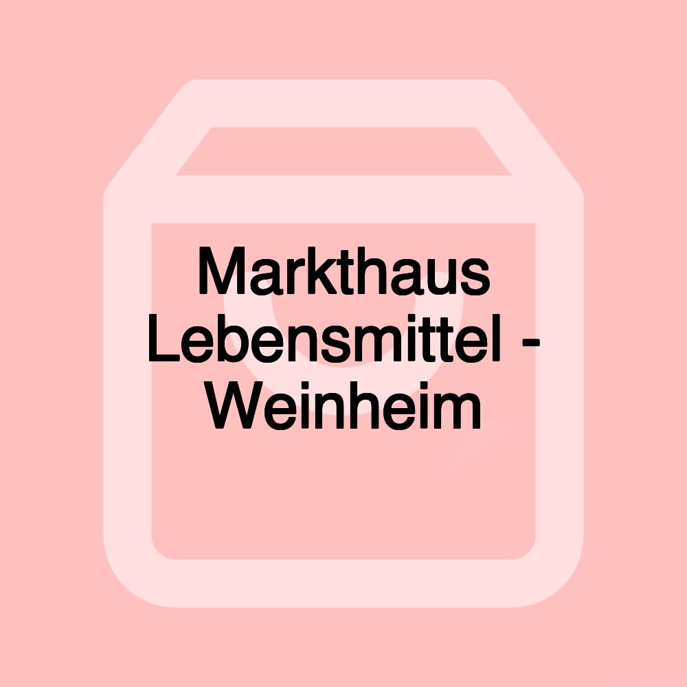 Markthaus Lebensmittel - Weinheim