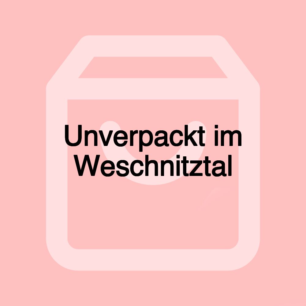 Unverpackt im Weschnitztal