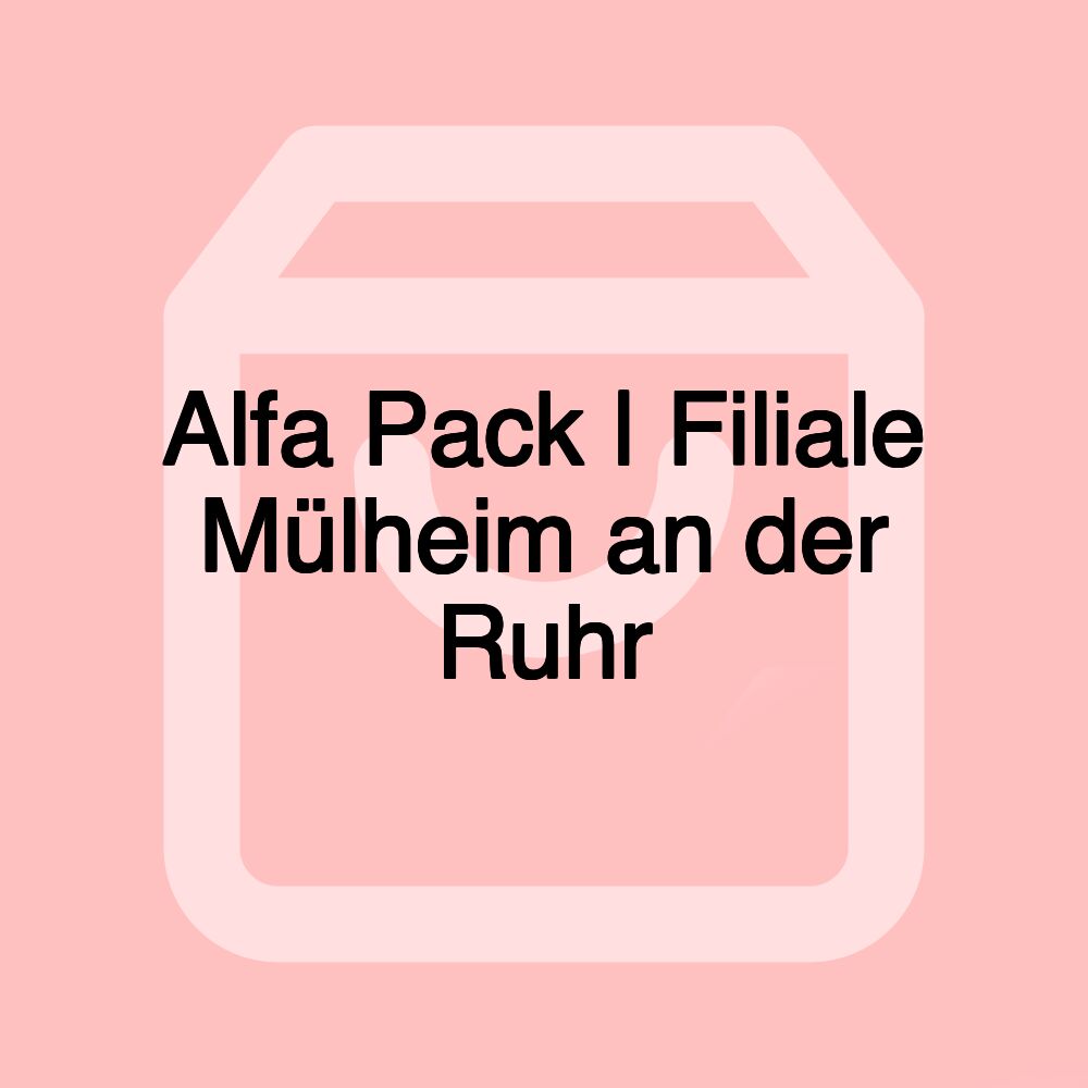 Alfa Pack | Filiale Mülheim an der Ruhr