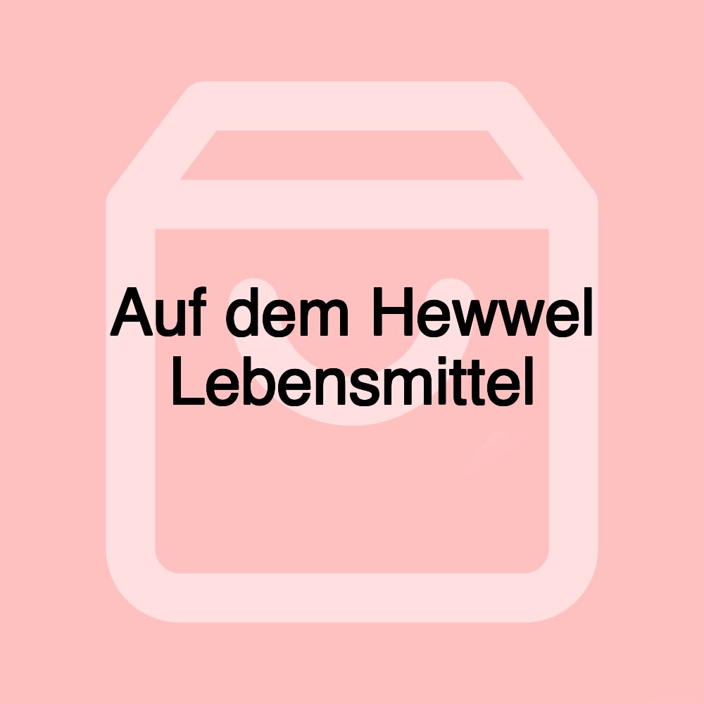 Auf dem Hewwel Lebensmittel