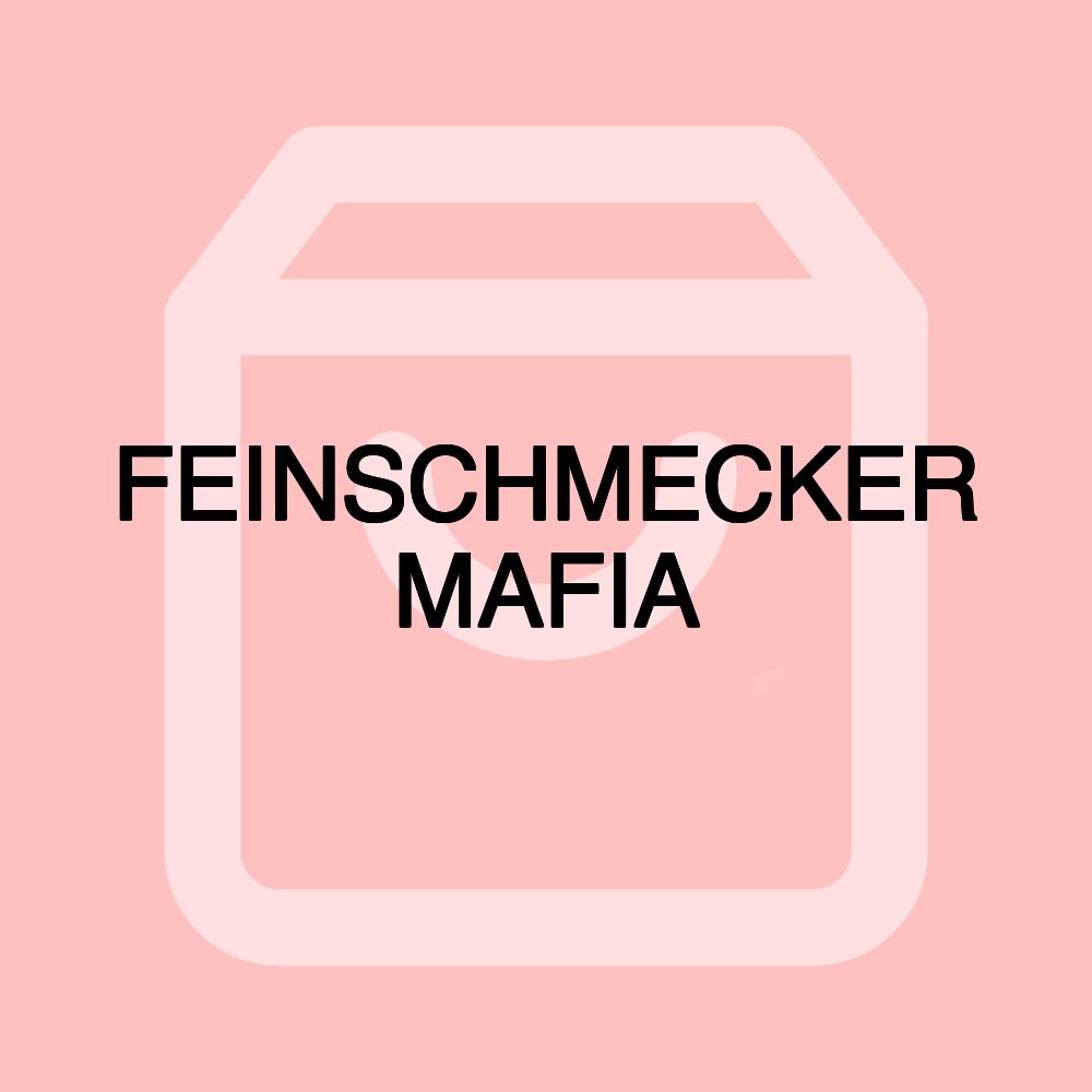 FEINSCHMECKER MAFIA