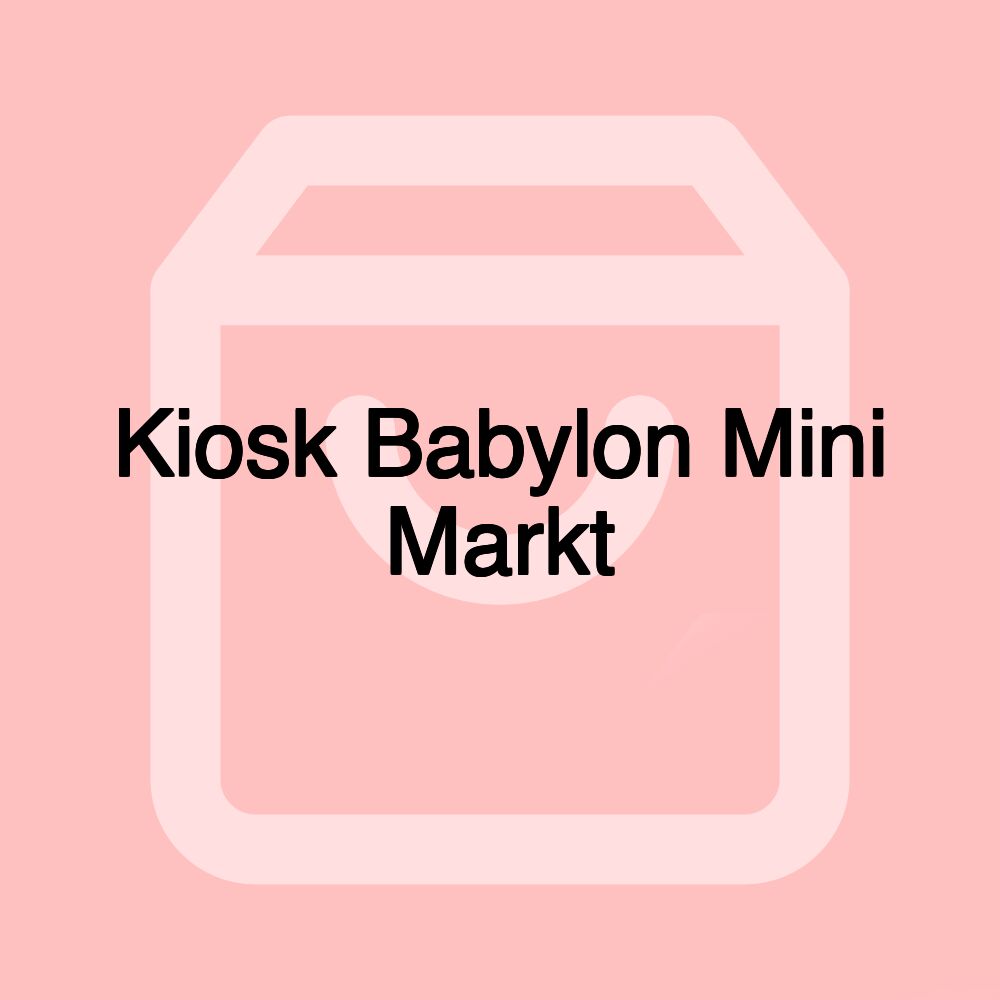 Kiosk Babylon Mini Markt