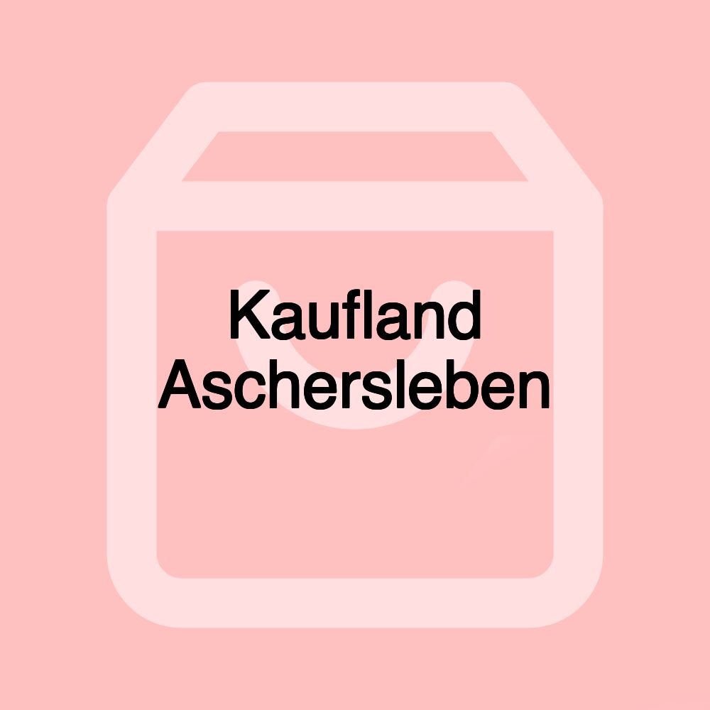 Kaufland Aschersleben