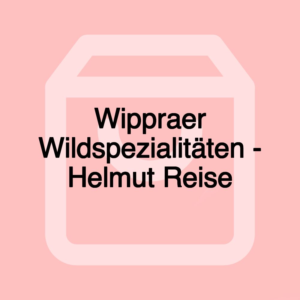 Wippraer Wildspezialitäten - Helmut Reise