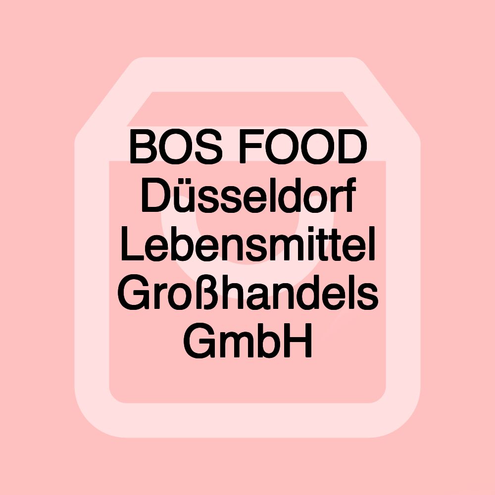 BOS FOOD Düsseldorf Lebensmittel Großhandels GmbH