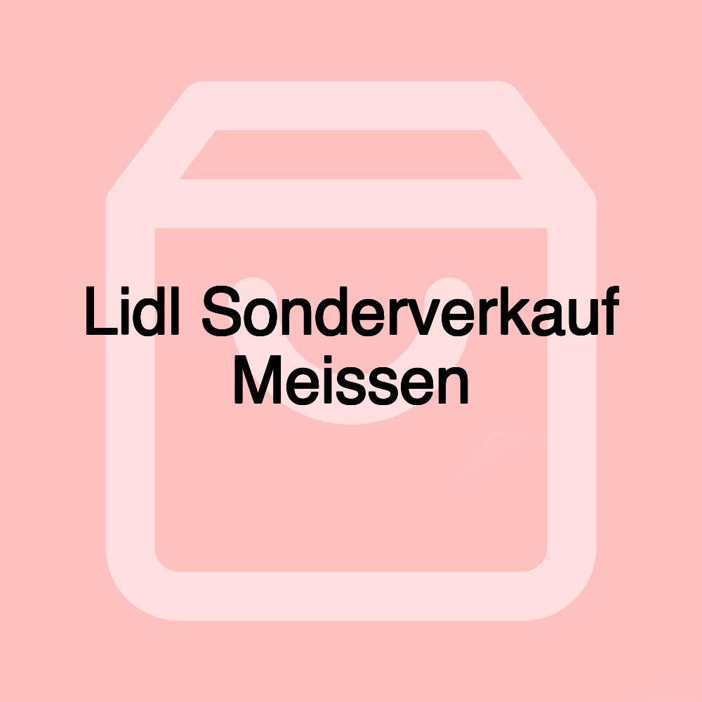 Lidl Sonderverkauf Meissen