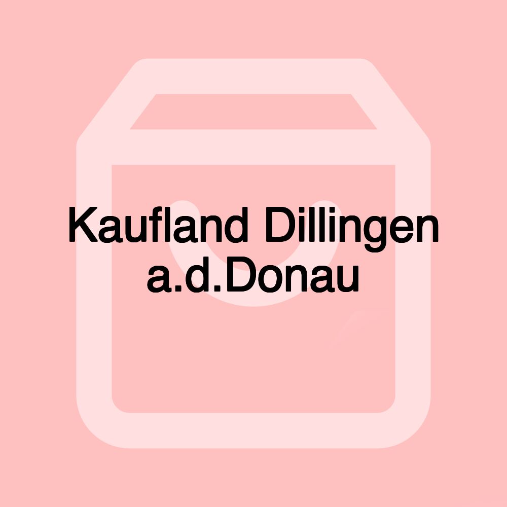 Kaufland Dillingen a.d.Donau