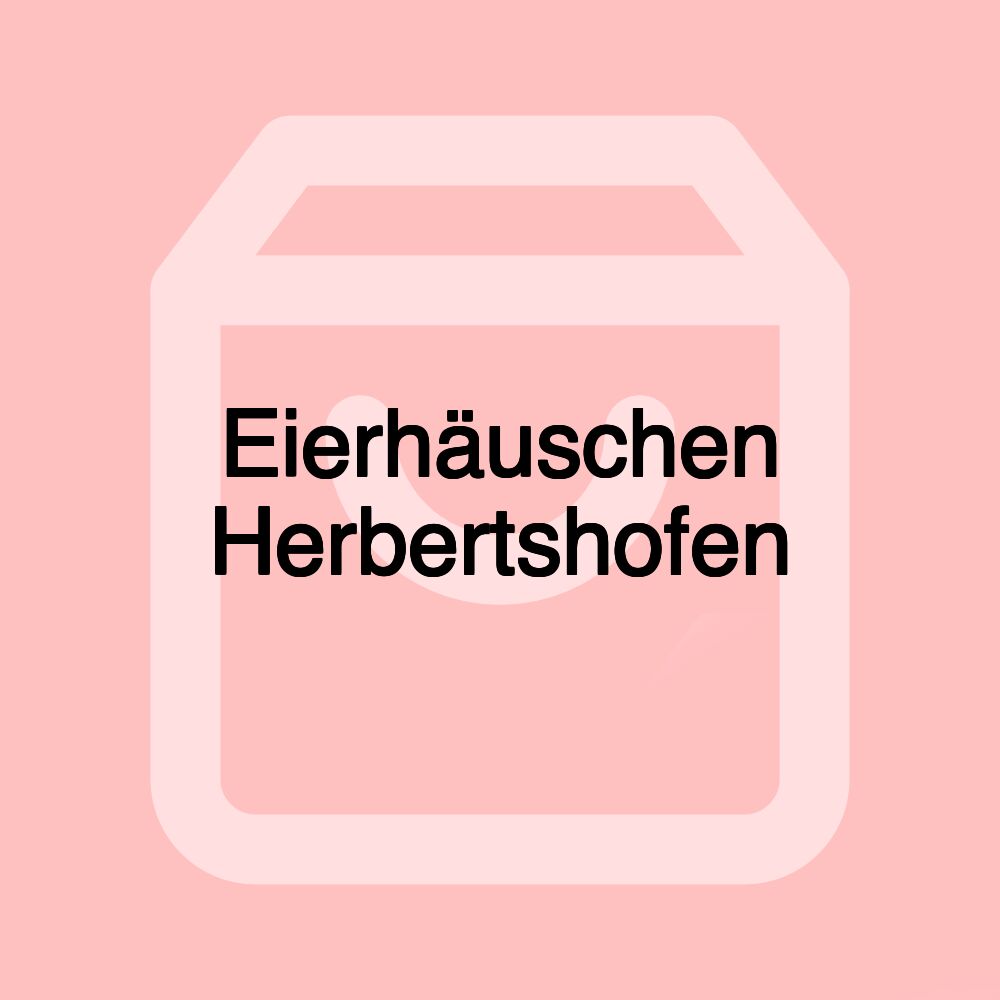 Eierhäuschen Herbertshofen