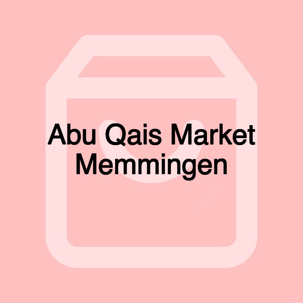 Abu Qais Market Memmingen