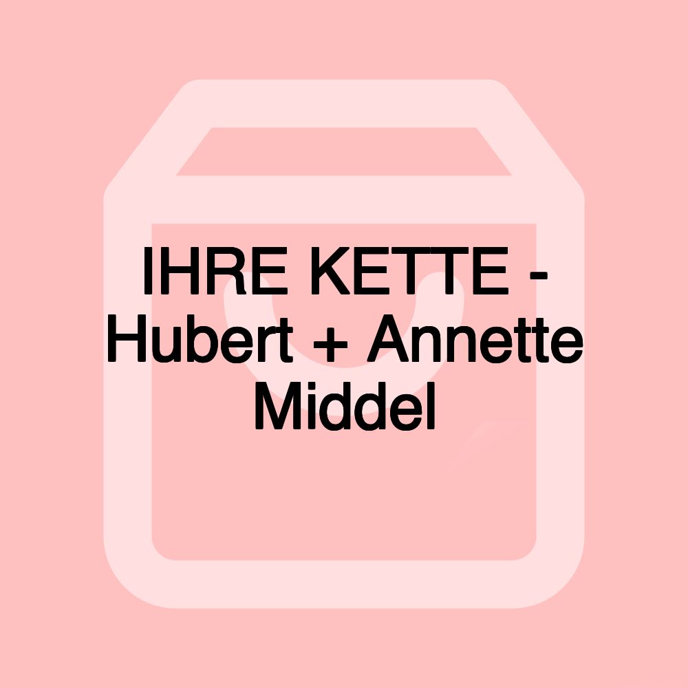 IHRE KETTE - Hubert + Annette Middel