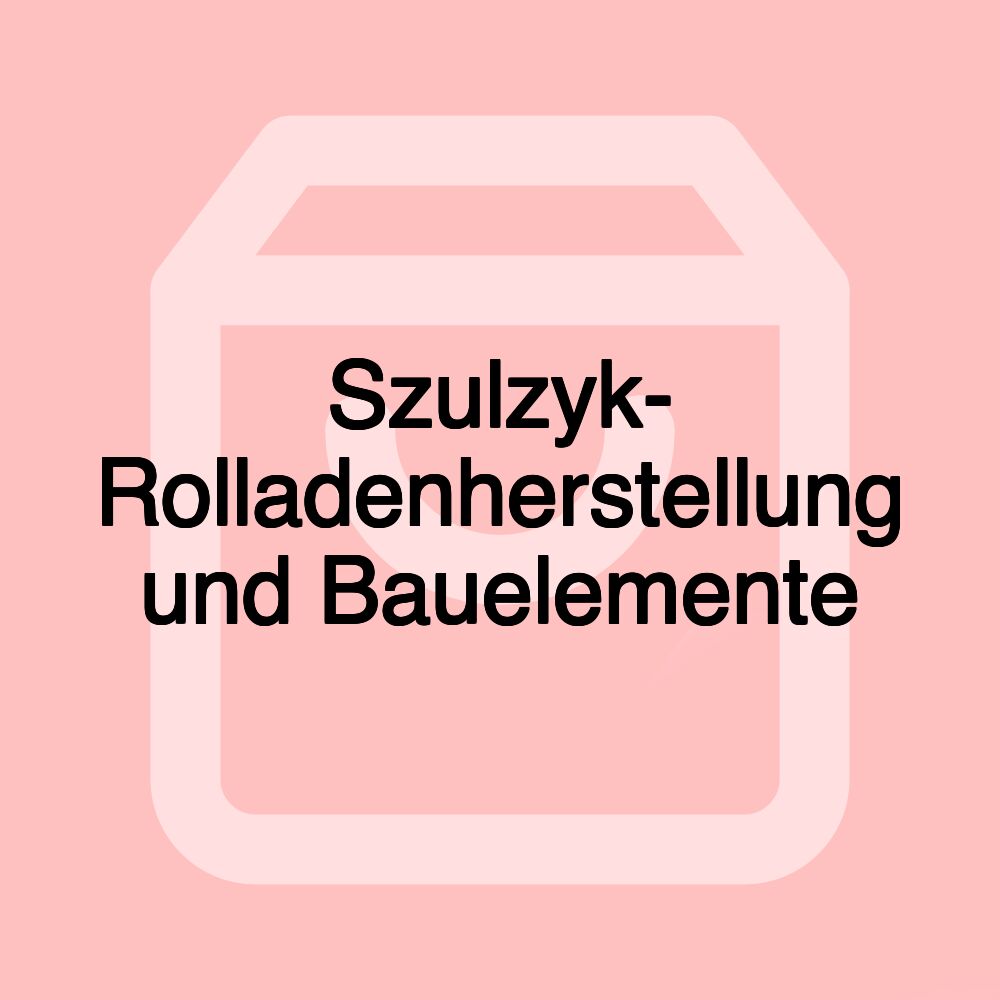 Szulzyk- Rolladenherstellung und Bauelemente