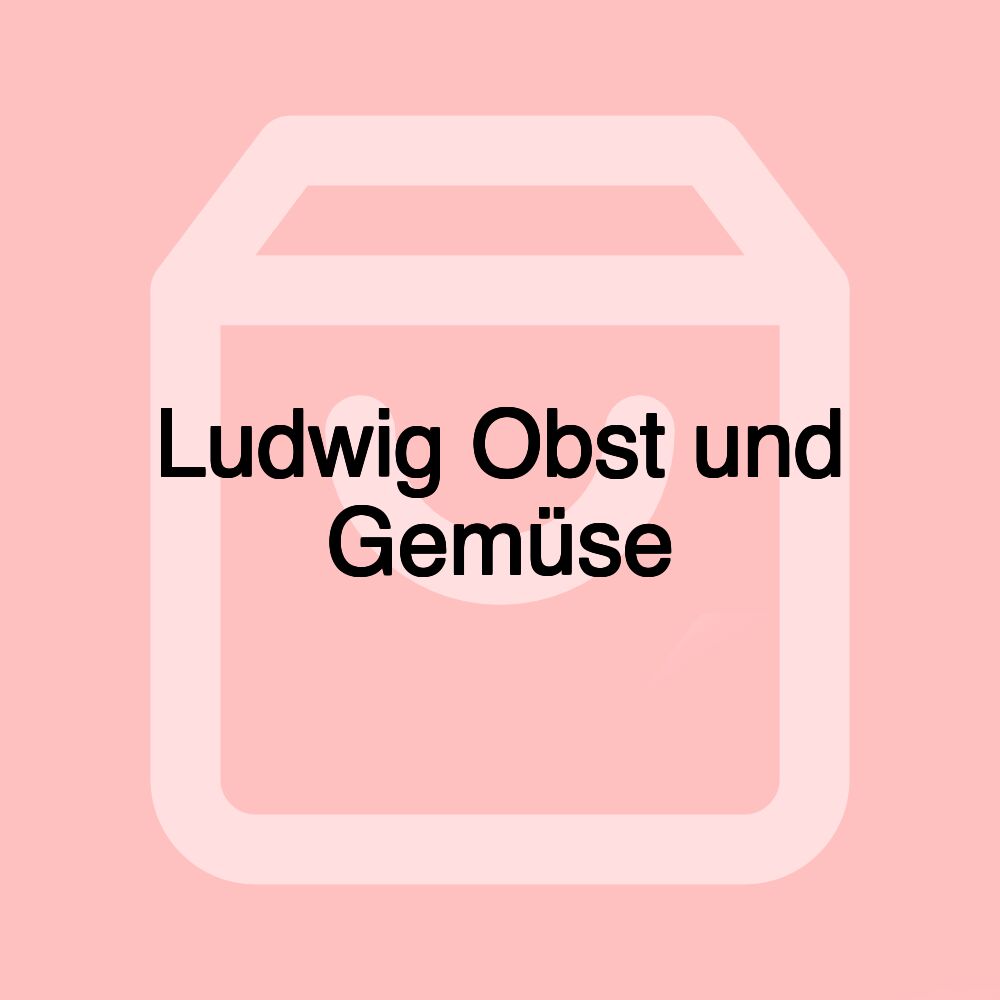 Ludwig Obst und Gemüse