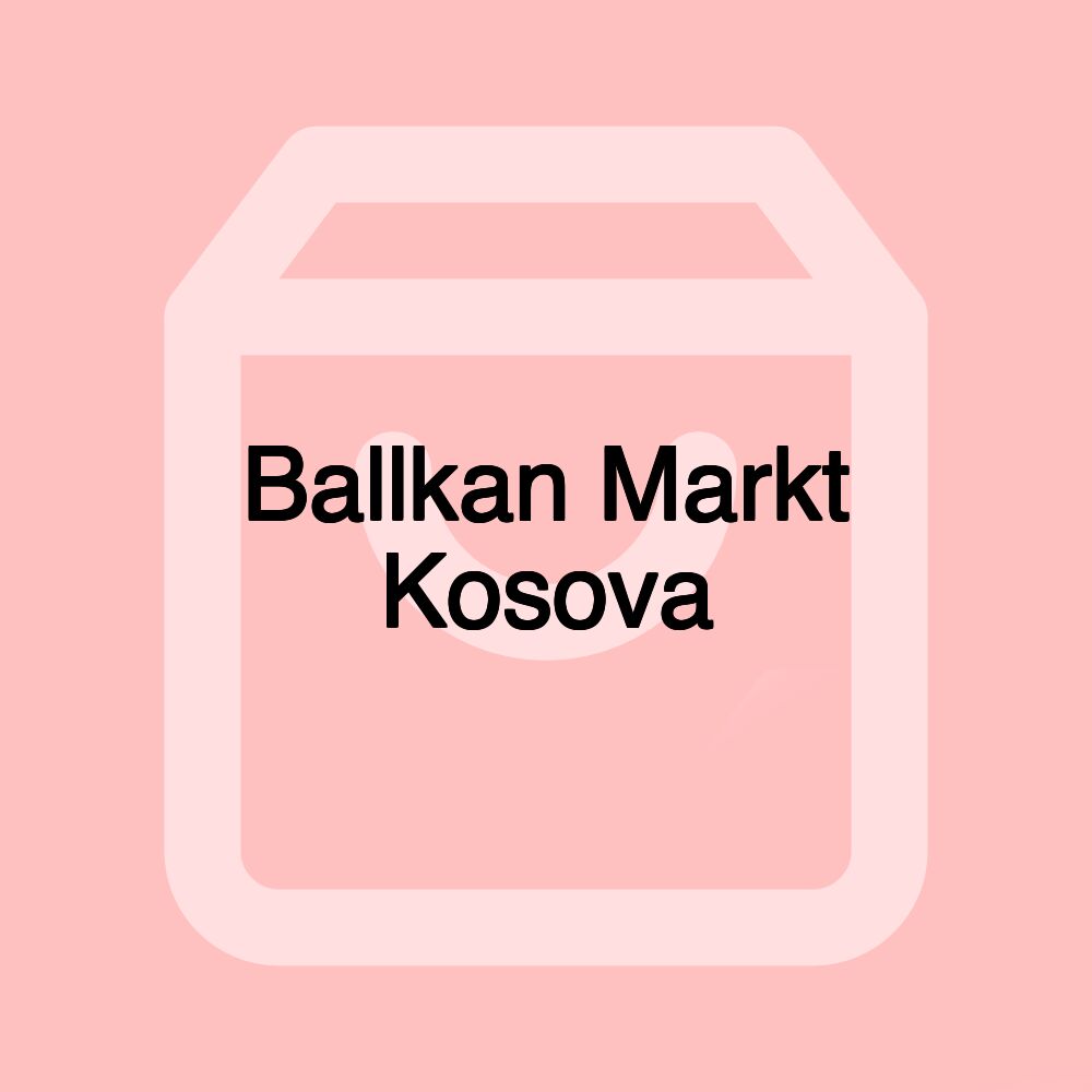 Ballkan Markt Kosova