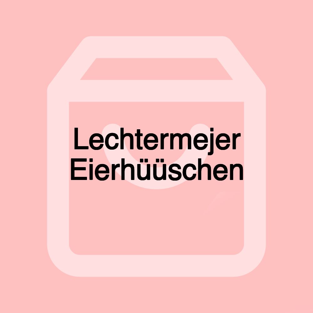 Lechtermejer Eierhüüschen