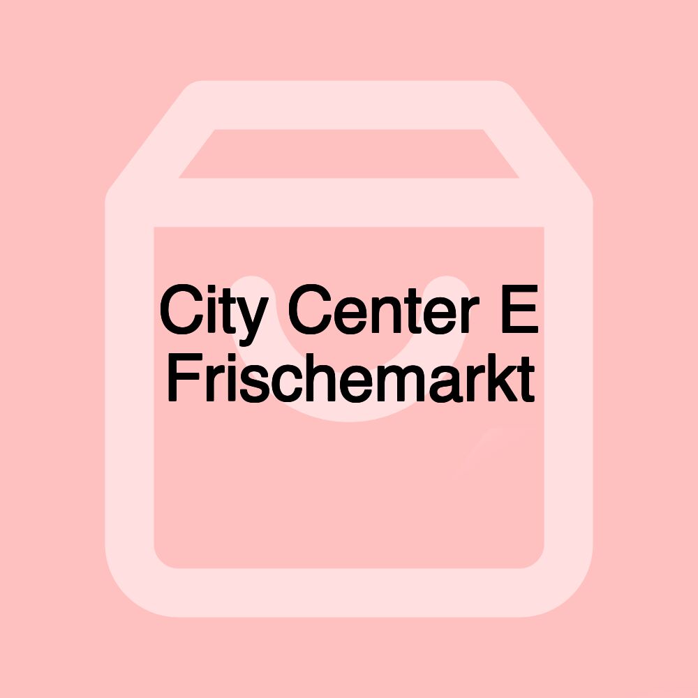 City Center E Frischemarkt