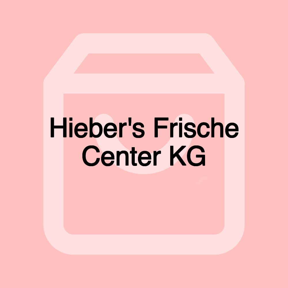 Hieber's Frische Center KG