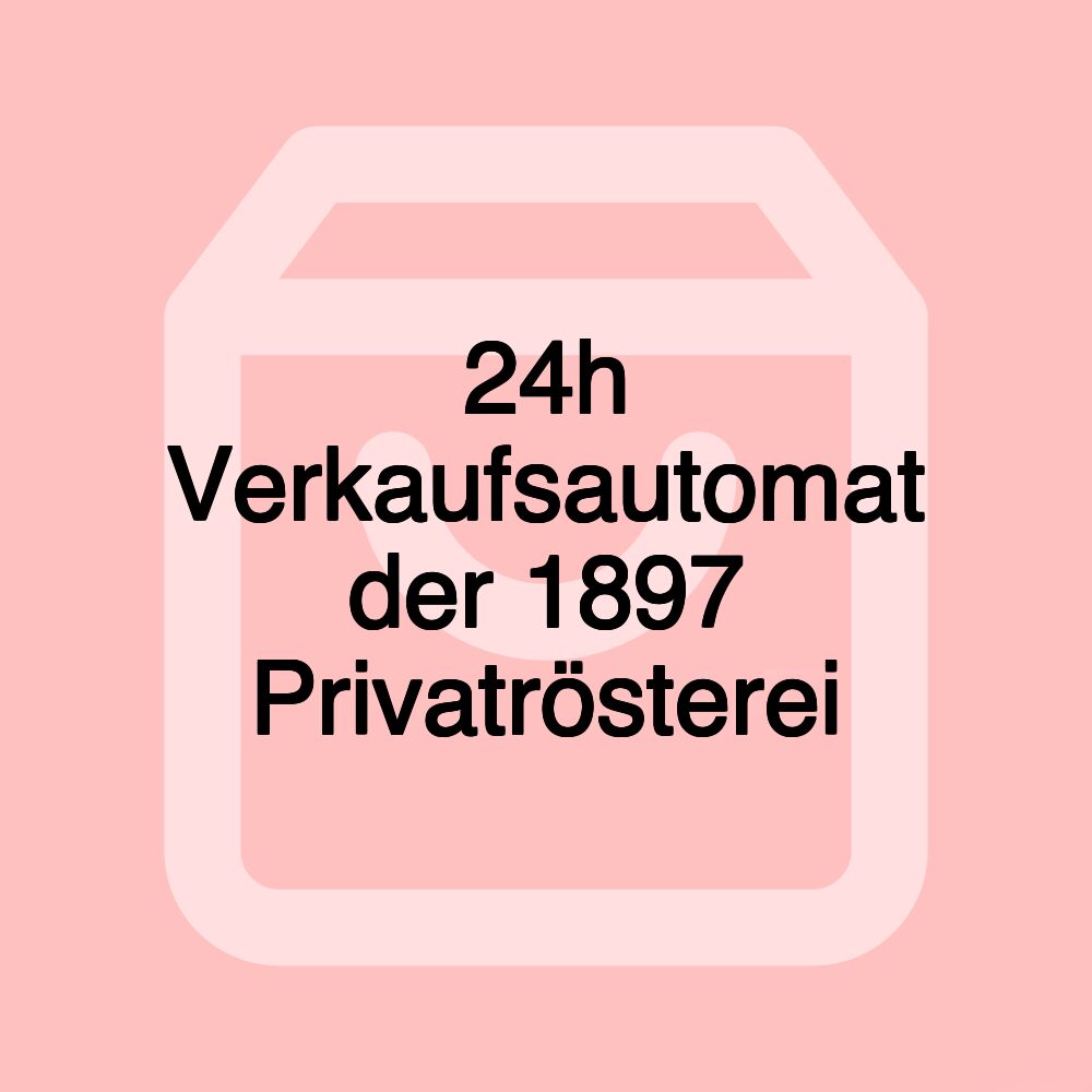 24h Verkaufsautomat der 1897 Privatrösterei