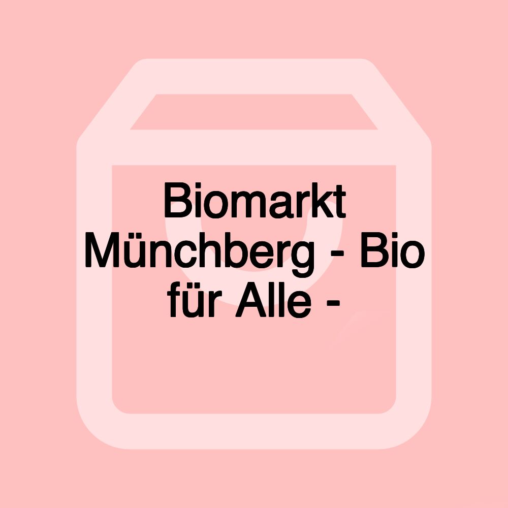 Biomarkt Münchberg - Bio für Alle -