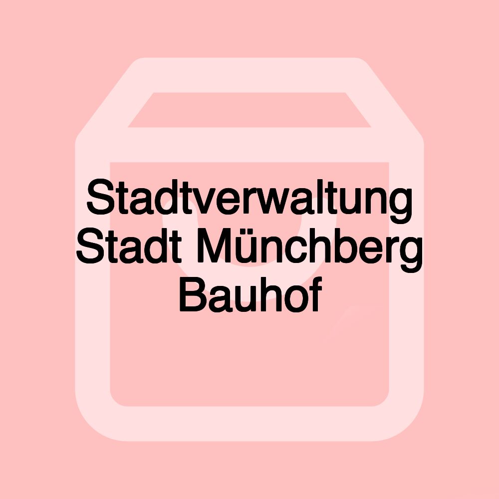 Stadtverwaltung Stadt Münchberg Bauhof