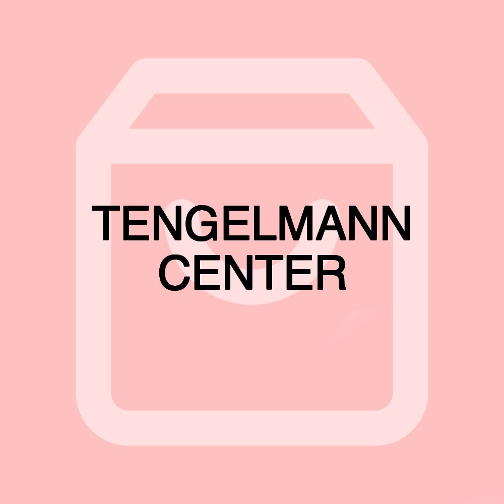 TENGELMANN CENTER