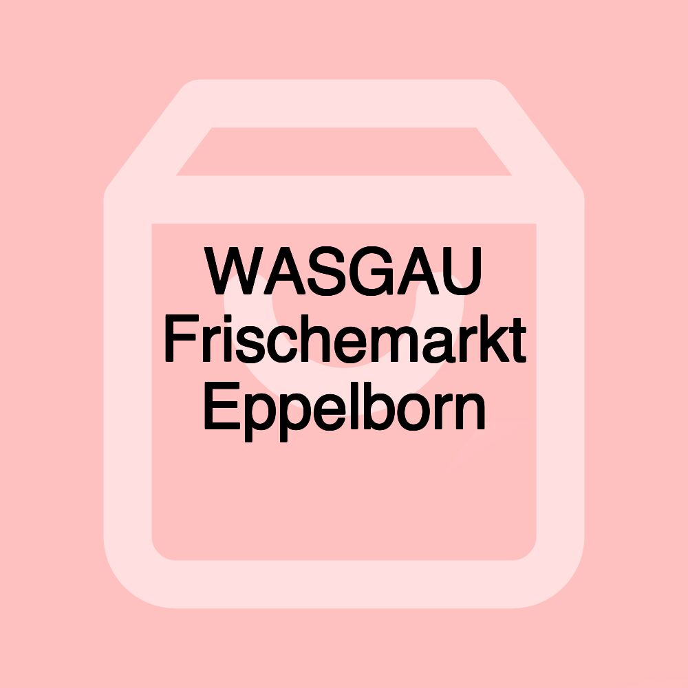 WASGAU Frischemarkt Eppelborn