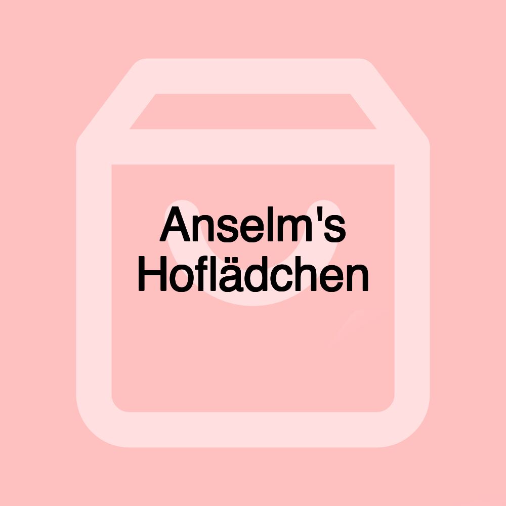 Anselm's Hoflädchen