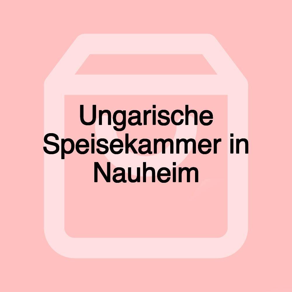 Ungarische Speisekammer in Nauheim