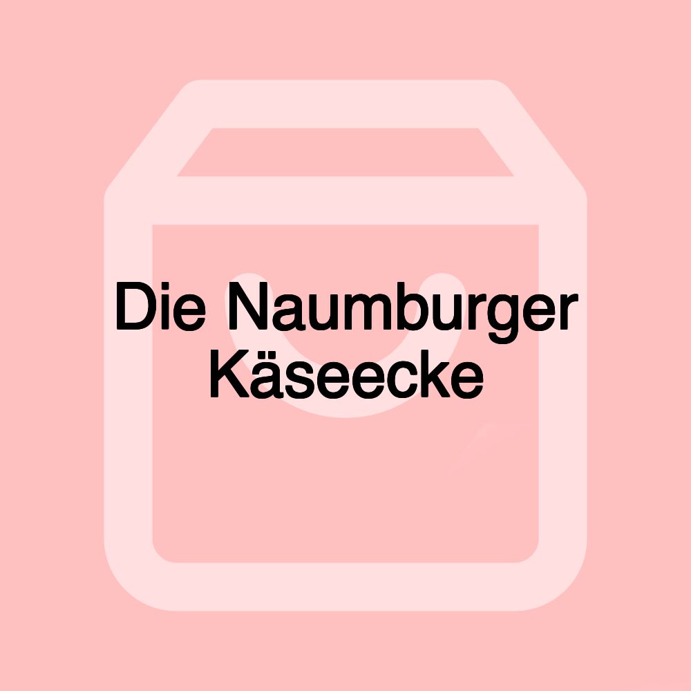 Die Naumburger Käseecke