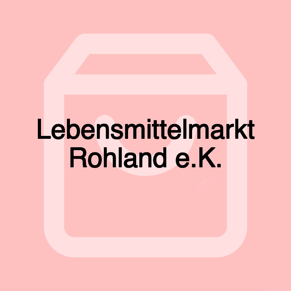 Lebensmittelmarkt Rohland e.K.