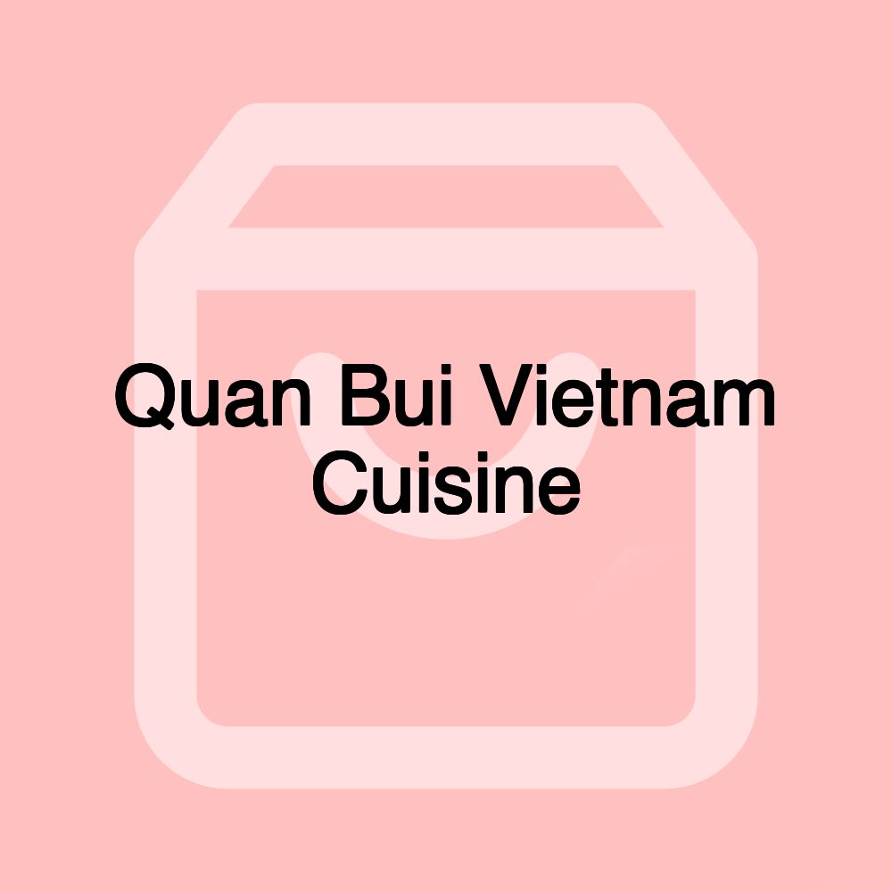 Quan Bui Vietnam Cuisine