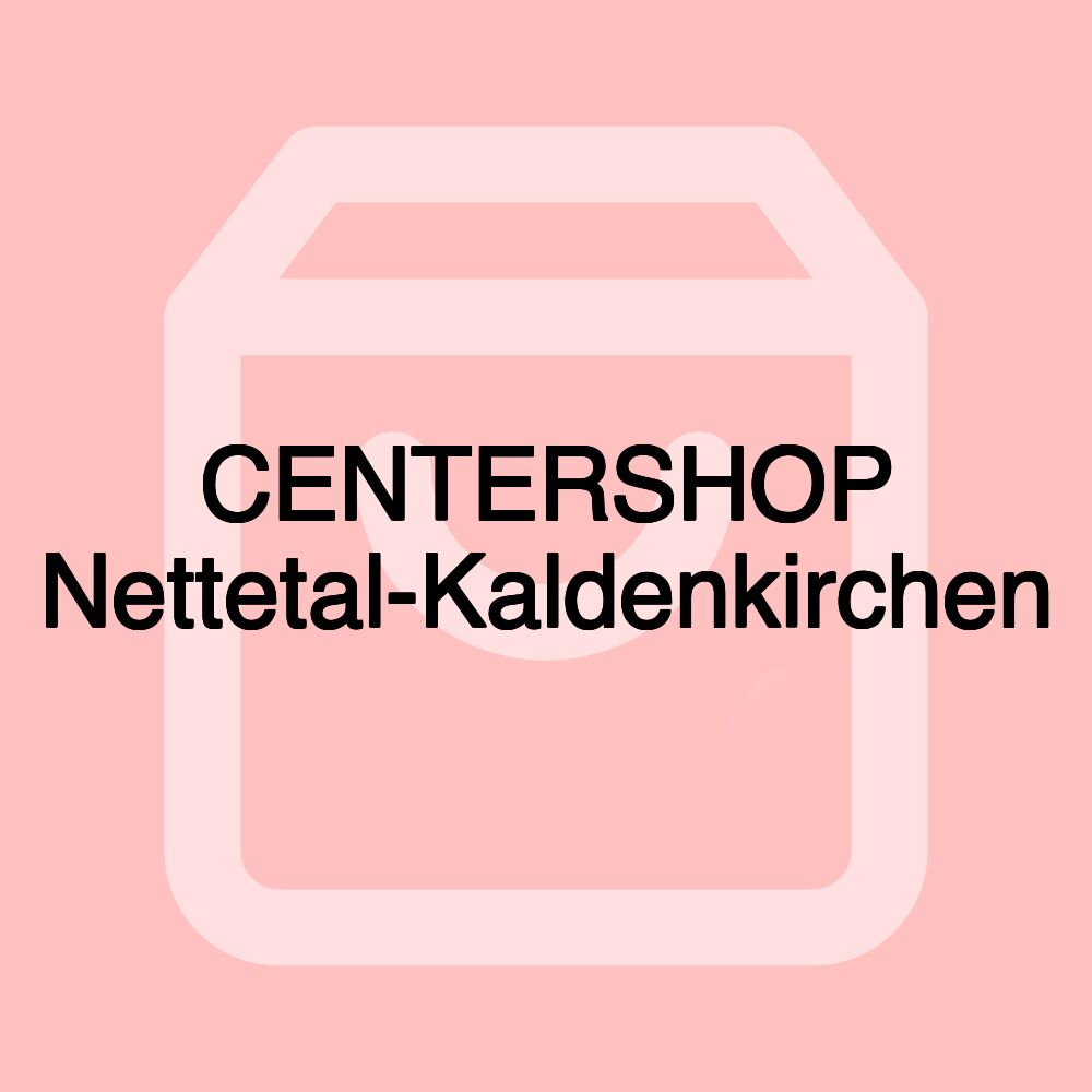 CENTERSHOP Nettetal-Kaldenkirchen