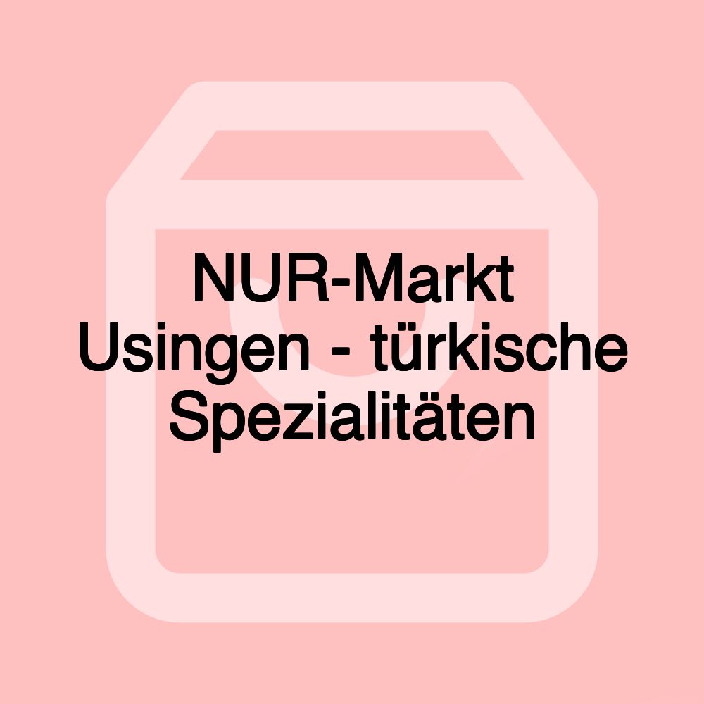 NUR-Markt Usingen - türkische Spezialitäten