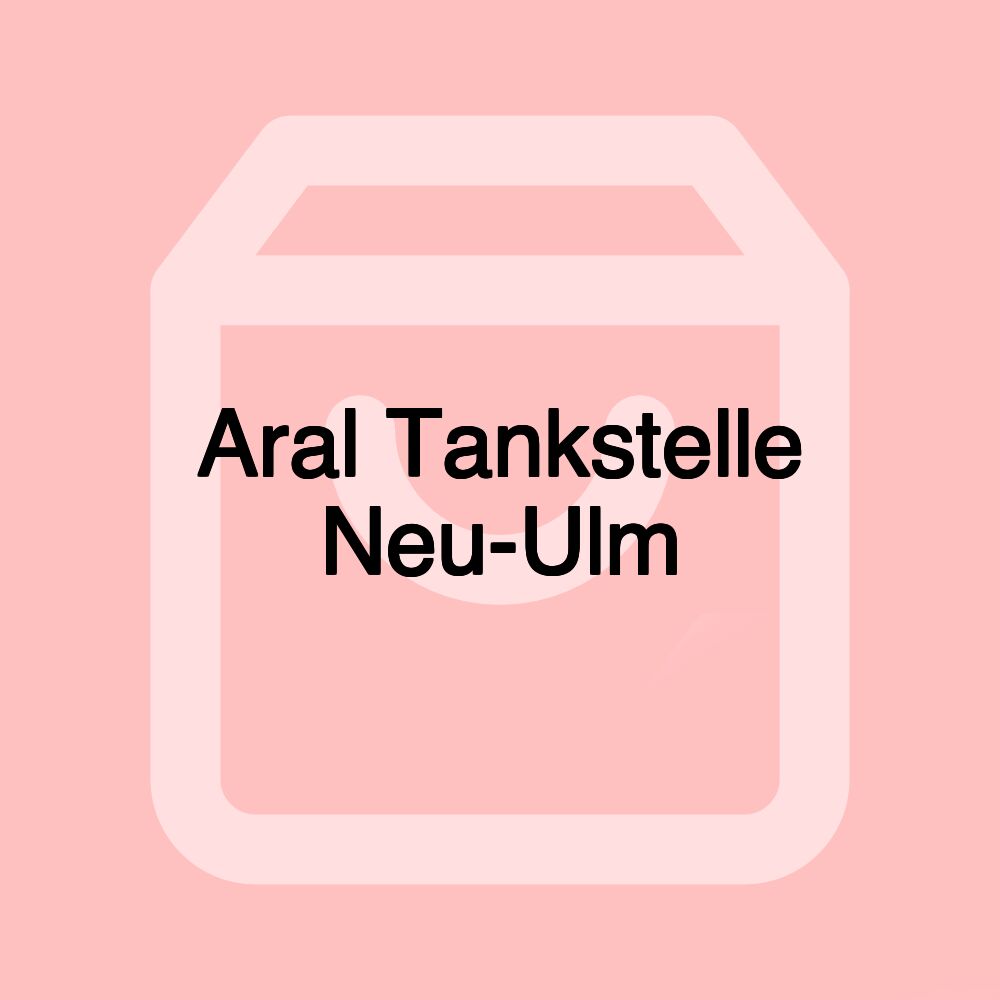 Aral Tankstelle Neu-Ulm