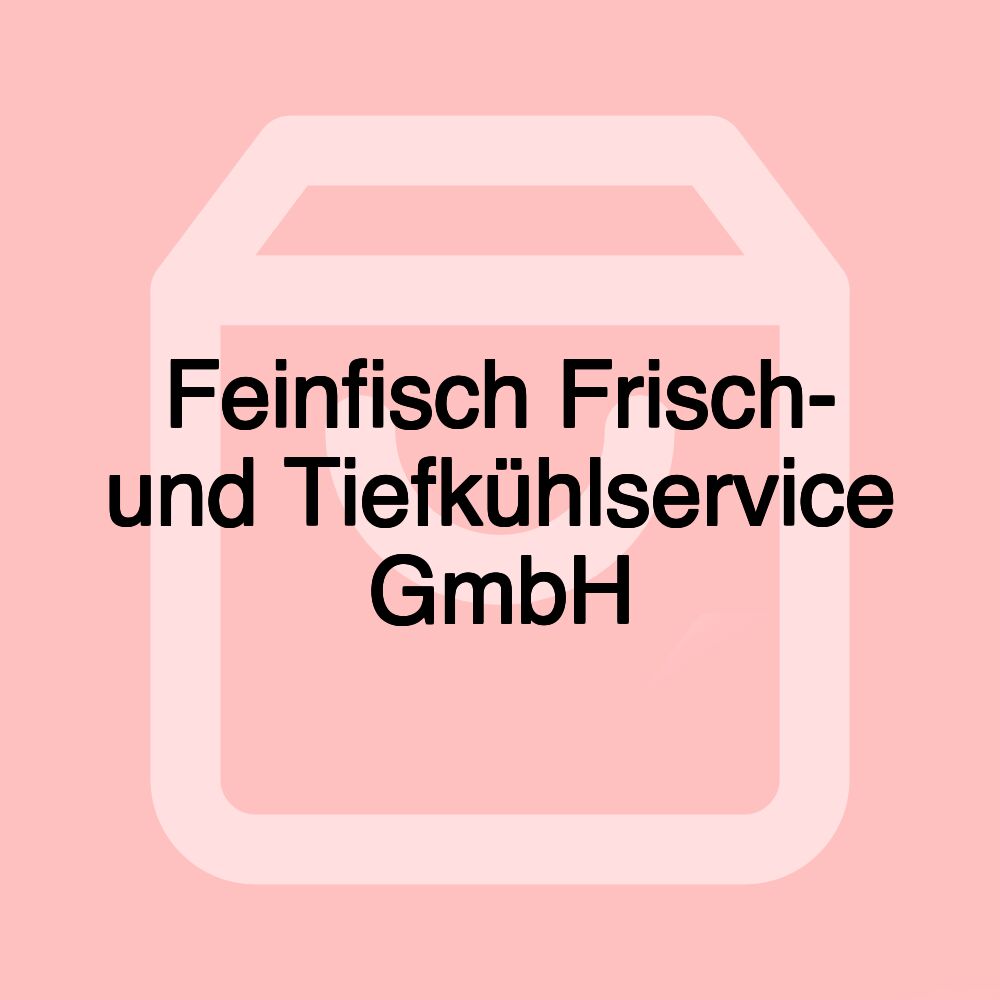 Feinfisch Frisch- und Tiefkühlservice GmbH