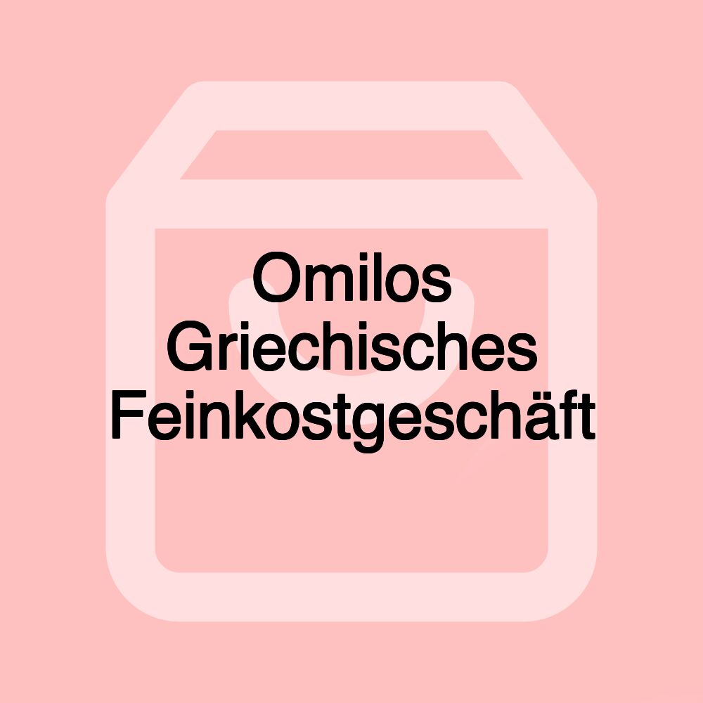 Omilos Griechisches Feinkostgeschäft