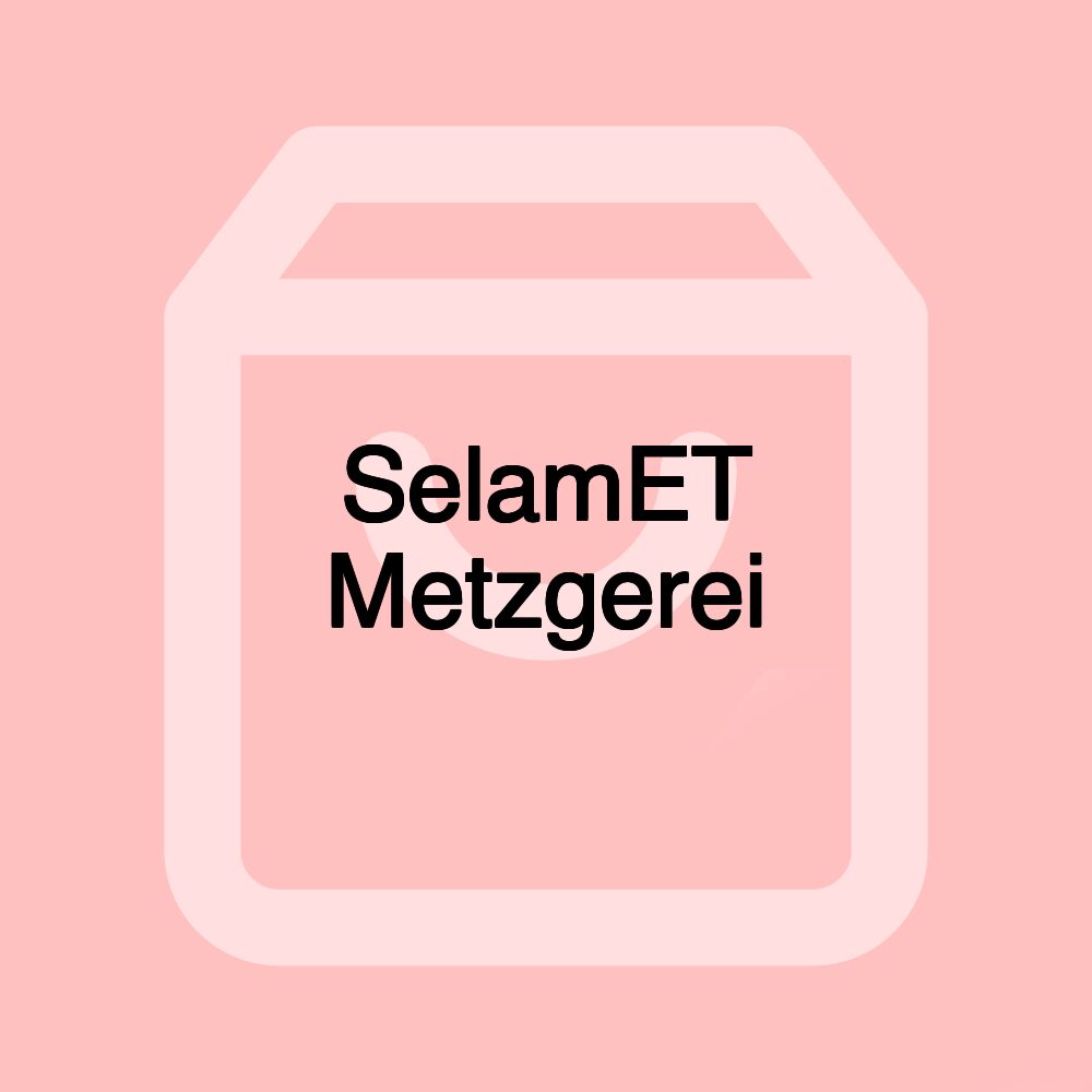 SelamET Metzgerei