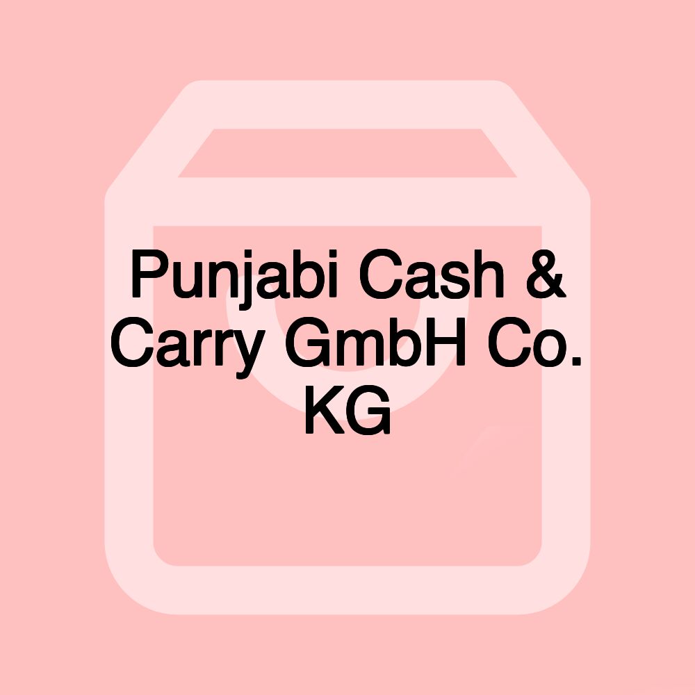 Punjabi Cash & Carry GmbH Co. KG