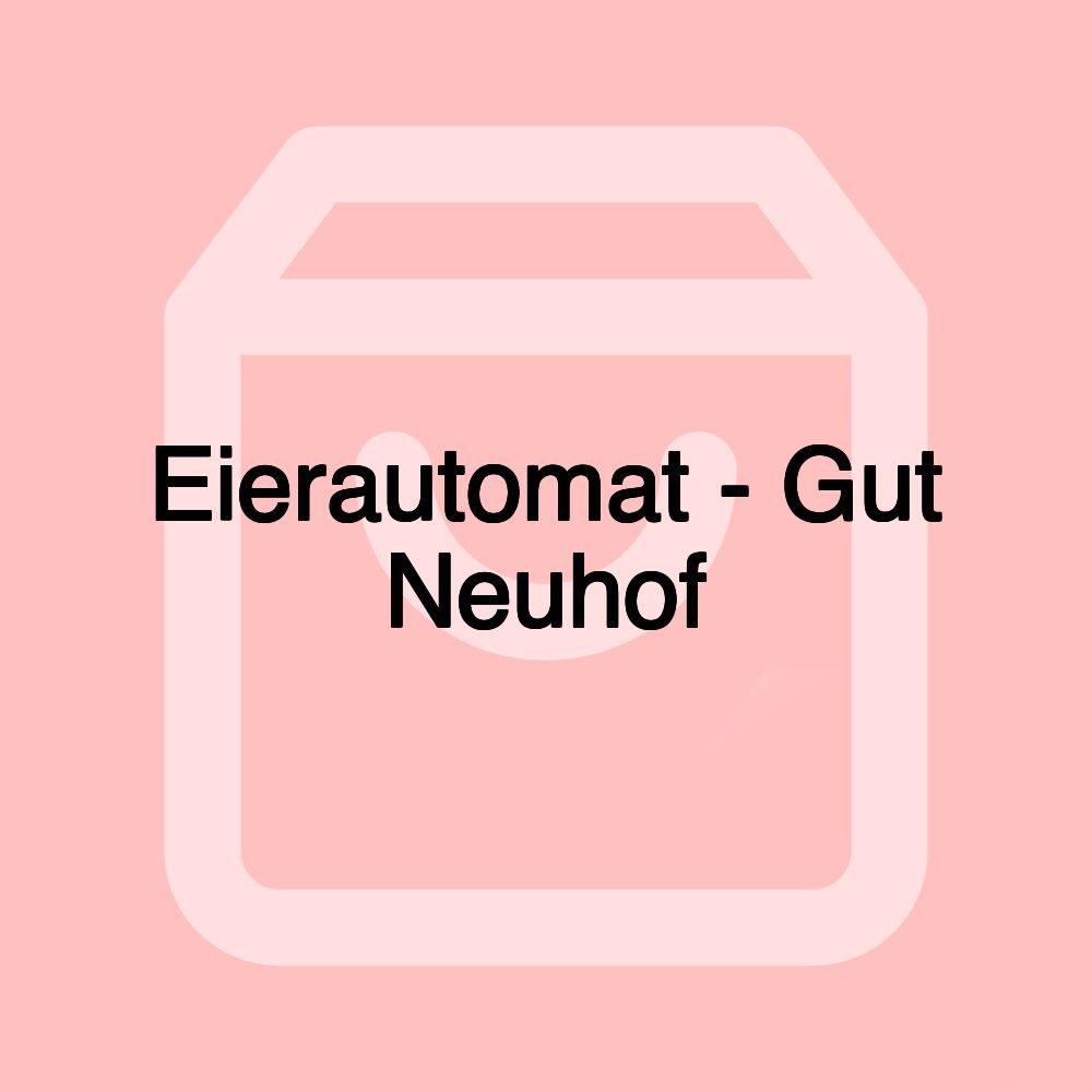 Eierautomat - Gut Neuhof