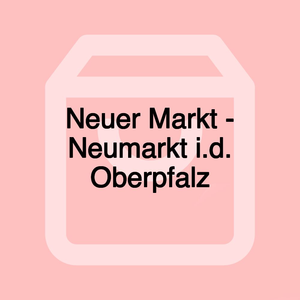 Neuer Markt - Neumarkt i.d. Oberpfalz