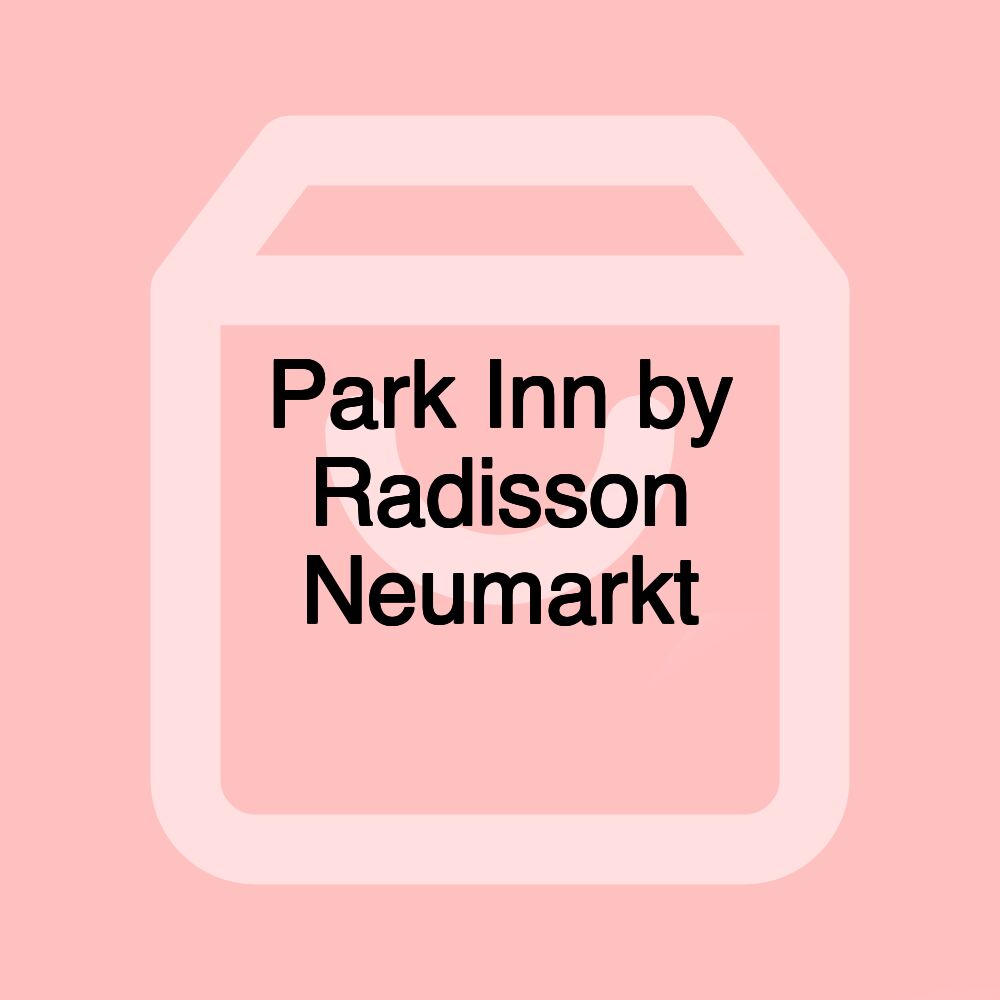 Park Inn by Radisson Neumarkt