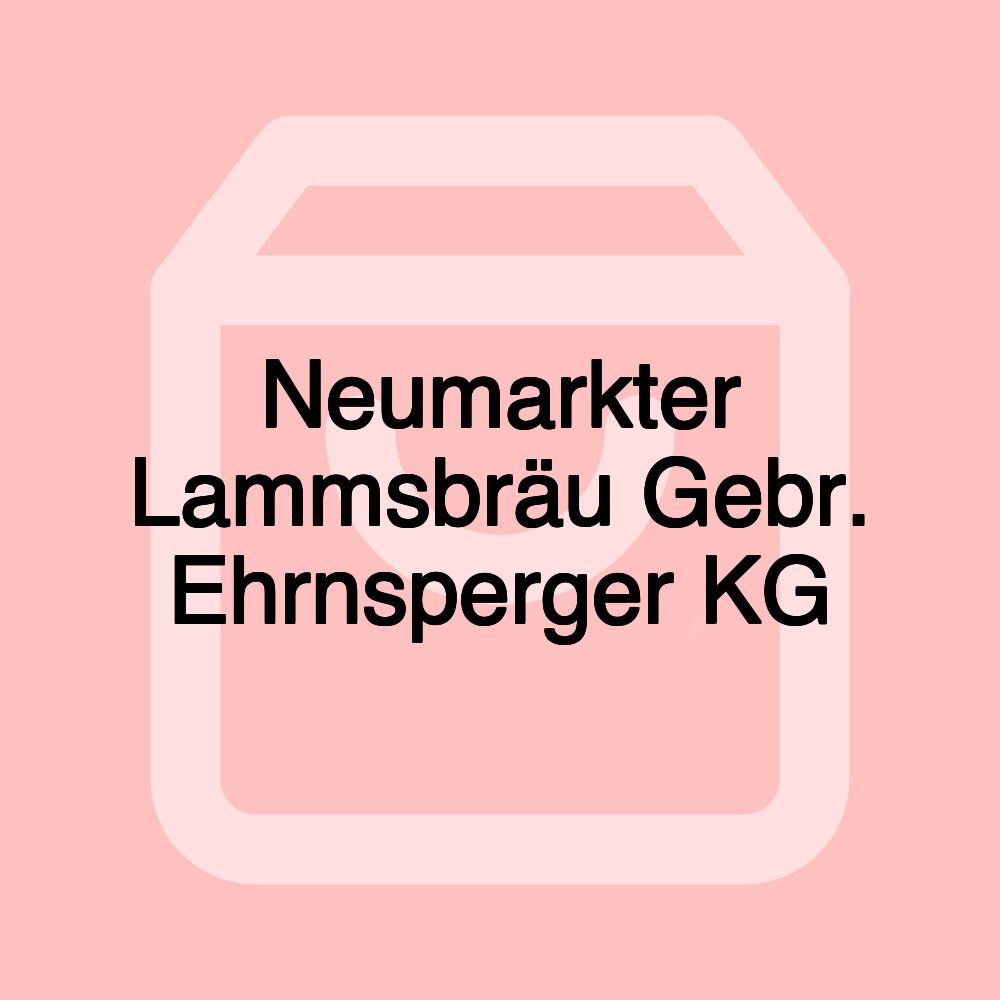 Neumarkter Lammsbräu Gebr. Ehrnsperger KG