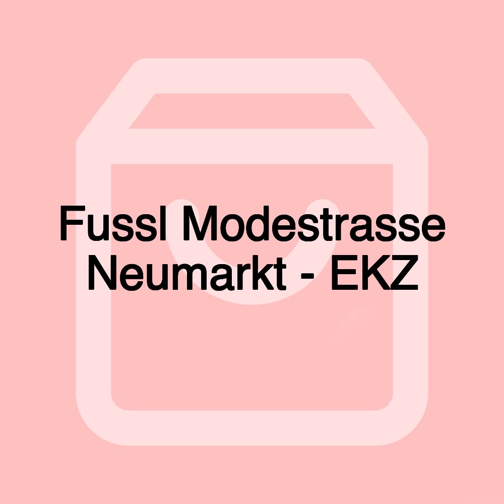 Fussl Modestrasse Neumarkt - EKZ